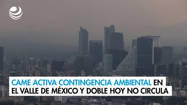 CAMe activa contingencia ambiental en el Valle de México y doble hoy no circula