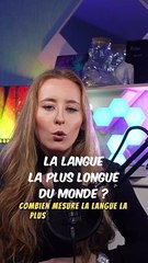 La LANGUE la plus longue du monde !