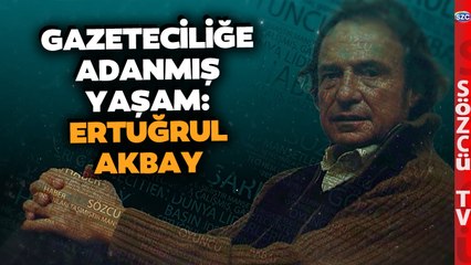 Bir Duayen Gazeteci: Ertuğrul Akbay! Dünyayı Türkiye'ye Getirdi