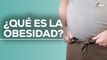 ENTENDIENDO LA OBESIDAD: Consejos de expertos en SALUD Y NUTRICIÓN