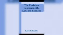 The Christian Concerning the Law and the Sabbath book by Harris Kakoulides