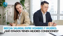 Brecha salarial entre hombres y mujeres: ¿Qué estados tienen las mejores condiciones?