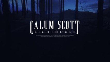Calum Scott - Lighthouse (Official Video)