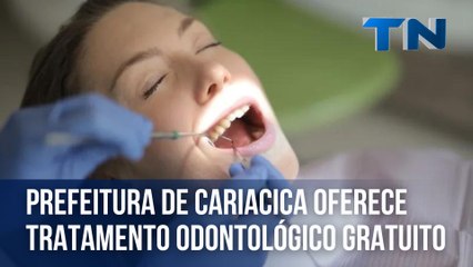 Prefeitura de Cariacica oferece tratamento odontológico gratuito