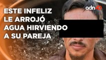 Detienen a infeliz que le arrojó agua hirviendo a su pareja | Cotorreando la Noticia