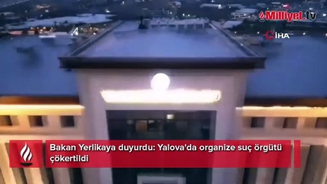 Bakan Yerlikaya duyurdu: Yalova'da organize suç örgütü çökertildi