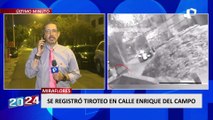 Miraflores: reportan tiroteo en la calle Enrique del Campo