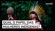 Saberes ancestrais e lideranças políticas: qual o papel das mulheres indígenas?