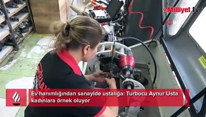 Ev hanımlığından sanayide ustalığa: Turbocu Aynur Usta kadınlara örnek oluyor