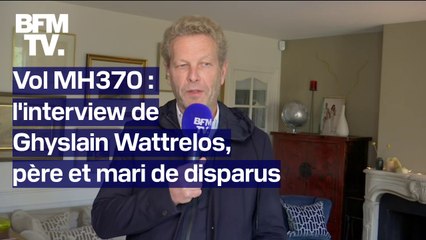 Disparition du vol MH370: l'interview de Ghyslain Wattrelos, père et mari de disparus