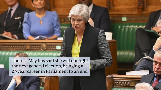 Theresa May to quit at general election as Commons exodus of Tory MPs grows