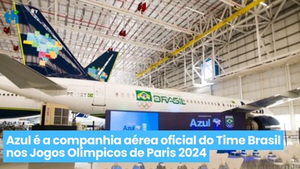 Azul é a companhia aérea oficial do Time Brasil nos Jogos Olímpicos de Paris 2024