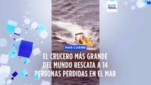 El crucero más grande del mundo rescata a 14 personas que llevaban ocho días perdidas en el mar