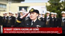 Kadın askerlerden 8 Mart Dünya Kadınlar Günü mesajı