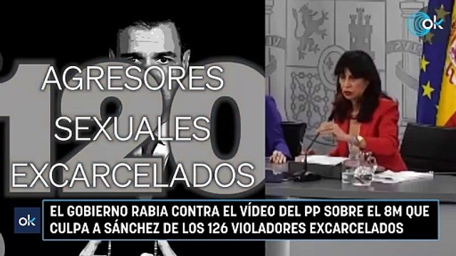 El Gobierno rabia contra el vídeo del PP sobre el 8M que culpa a Sánchez de los 126 violadores excarcelados
