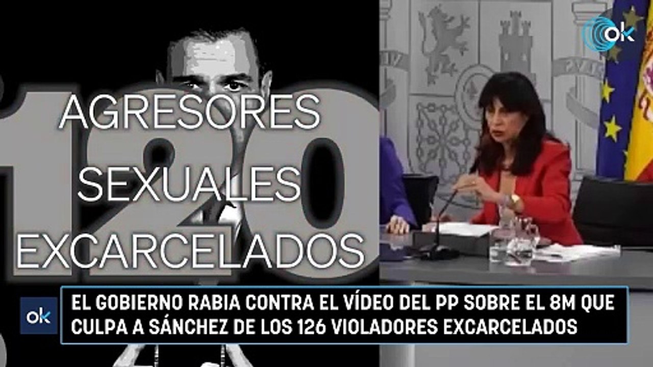 El Gobierno rabia contra el vídeo del PP sobre el 8M que culpa a Sánchez de los 126 violadores excarcelados