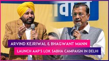 Lok Sabha Polls 2024: Arvind Kejriwal And Bhagwant Mann Launch AAP’s Election Campaign In Delhi