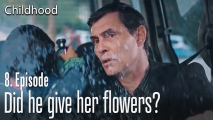 Did he give her flowers? - Childhood Episode 8