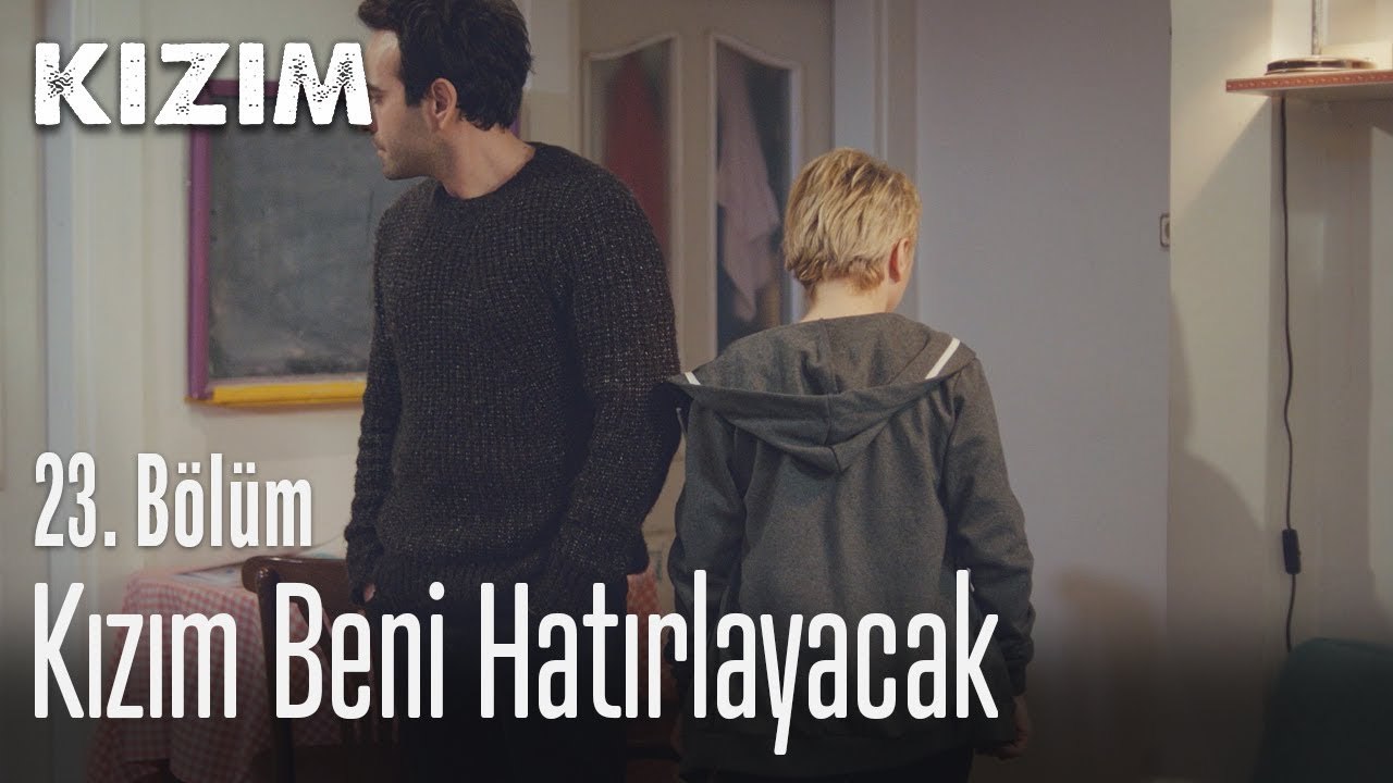 Kızım beni hatırlayacak - Kızım 23. Bölüm