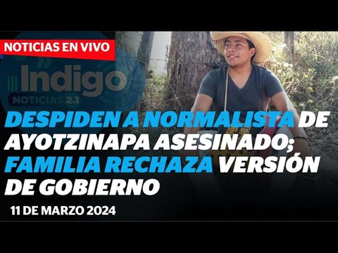 Dan último adiós a normalista asesinado en Guerrero I Reporte Indigo