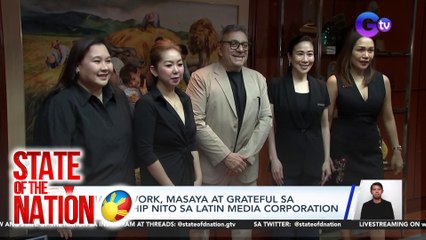 GMA Network, masaya at grateful sa partnership nito sa latin media corporation | SONA