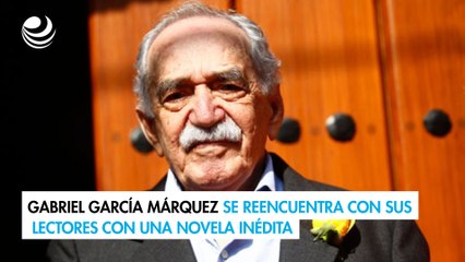 Gabriel García Márquez se reencuentra con sus lectores con una novela inédita a 10 años de su muerte