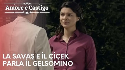 La Savaş e il Çiçek parla il gelsomino | Amore e Castigo - Episodio 17