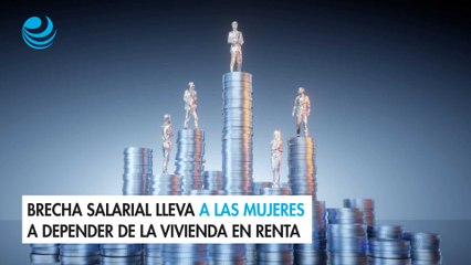 Brecha salarial lleva a las mujeres a depender de la vivienda en renta