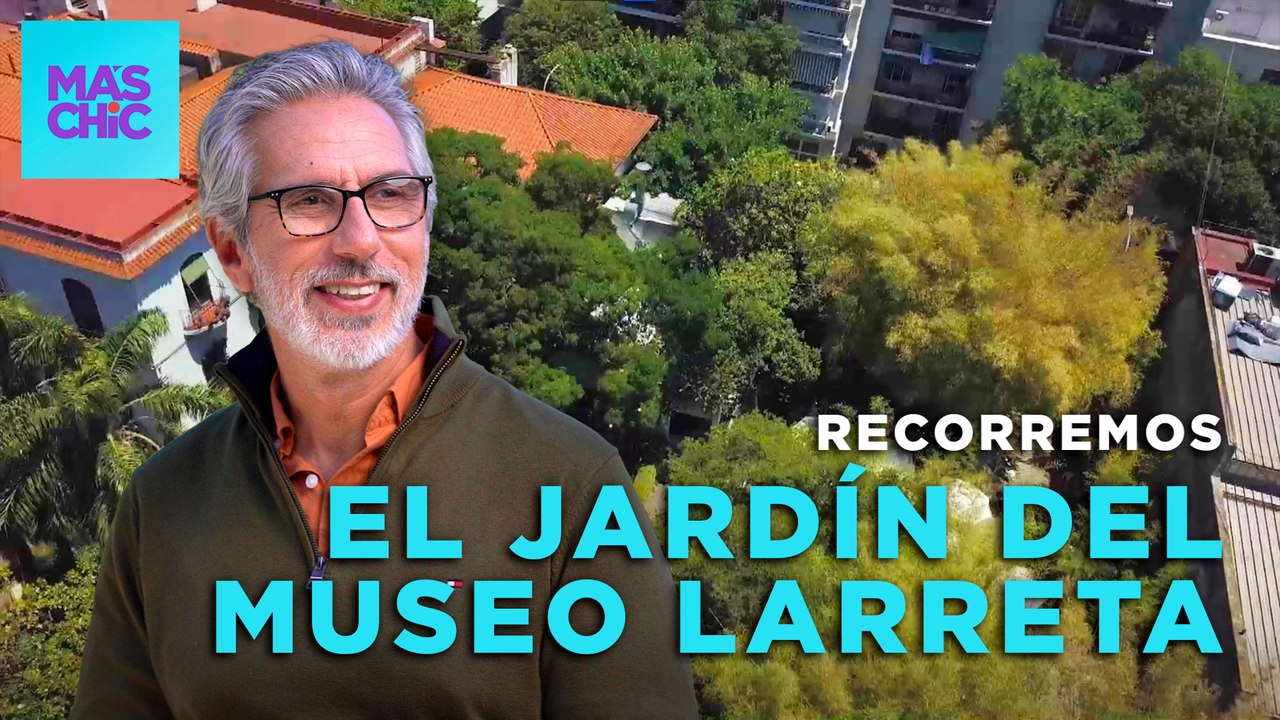 VISITAMOS el JARDIN del MUSEO LARRETA con Juan Miceli | Mas Chic