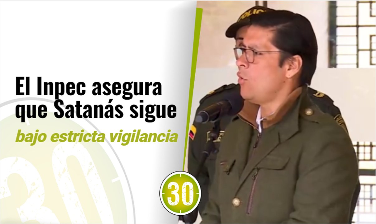 El Inpec asegura que Satanás sigue bajo estricta vigilancia