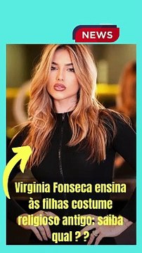 Virginia Fonseca ensina às filhas costume religioso antigo; saiba qual ??