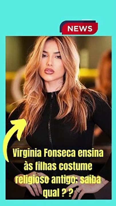 Virginia Fonseca ensina às filhas costume religioso antigo; saiba qual ??