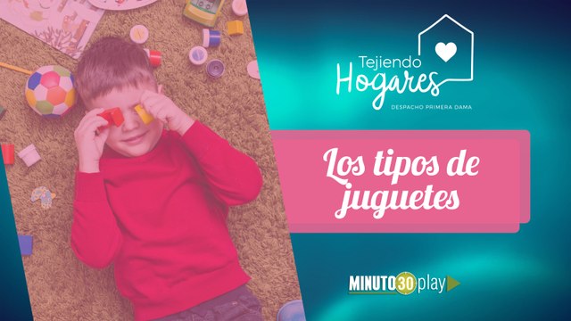 Tejiendo Hogares. Luz Andrea: Juguetes que favorecen el desarrollo de competencias y habilidades.