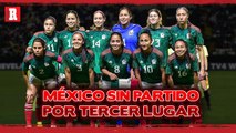 MÉXICO no jugará por el tercer lugar de la COPA ORO W