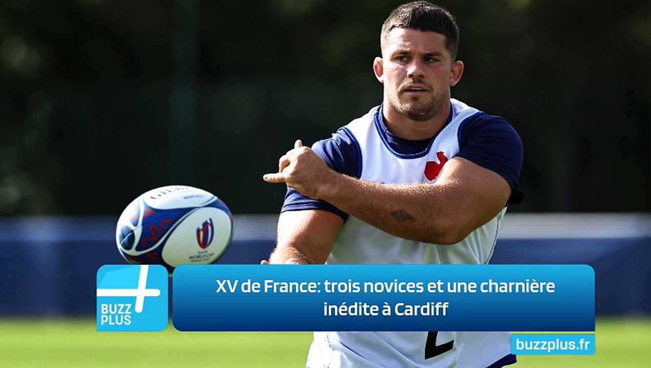 XV de France: trois novices et une charnière inédite à Cardiff