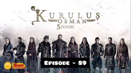 Kurulus Osman Season 05 Episode 89 - Urdu Dubbed Sun Digital HD Channel