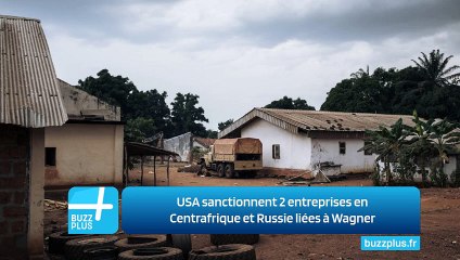 USA sanctionnent 2 entreprises en Centrafrique et Russie liées à Wagner