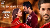 Tum Bin Kesay Jiyen Ep 26