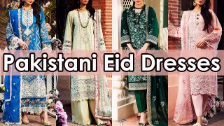 Latest Collection of Pakistani Eid Dresses for Girls and Women