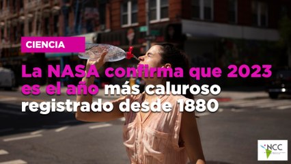 La NASA confirma que 2023 es el año más caluroso registrado desde 1880