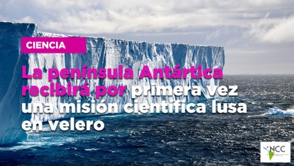 La pe­nín­su­la An­tár­ti­ca re­ci­bi­rá por pri­me­ra vez una mi­sión cien­tí­fi­ca lusa en ve­le­ro
