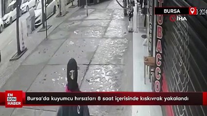 Bursa'da kuyumcu hırsızları 8 saat içerisinde kıskıvrak yakalandı