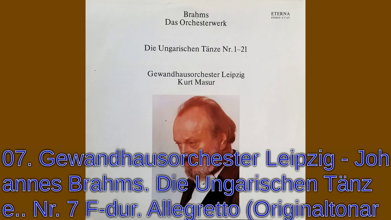 07. Gewandhausorchester Leipzig - Johannes Brahms. Die Ungarischen Tänze.. Nr. 7 F-dur. Allegretto (Originaltonart A-dur)
