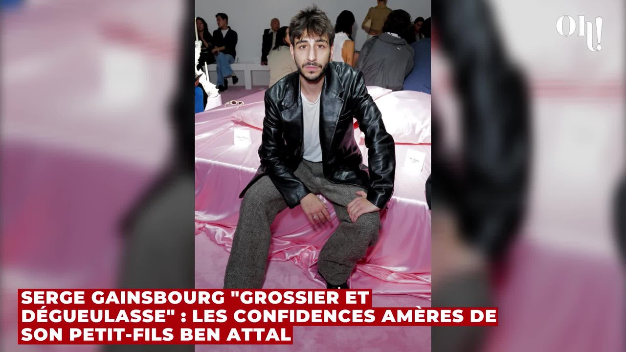 Serge Gainsbourg "grossier et dégueulasse" : les confidences amères de son petit-fils Ben Attal