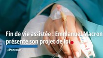Fin de vie assistée : Emmanuel Macron présente son projet de loi