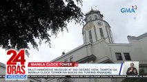 Multi-immersive museum at 360 degree view, tampok sa Manila Clock Tower na bukas na tuwing weekend | 24 Oras Weekend