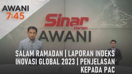 AWANI 7:45 [10/03/2024] – Salam Ramadan | Laporan indeks inovasi global 2023 | Penjelasan kepada PAC