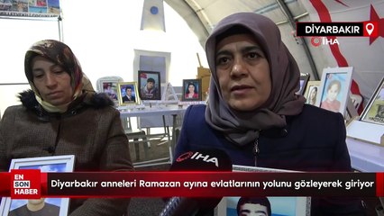 Diyarbakır anneleri Ramazan ayına evlatlarının yolunu gözleyerek giriyor