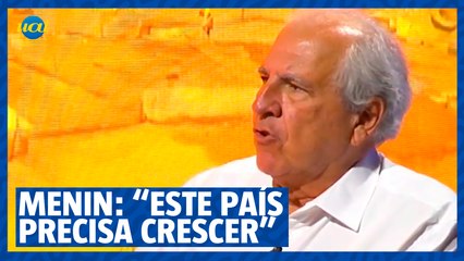 Rubens Menin diz que o Brasil precisa crescer