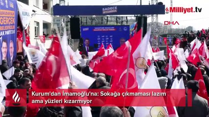 Kurum'dan İmamoğlu'na: Sokağa çıkmaması lazım ama yüzleri kızarmıyor
